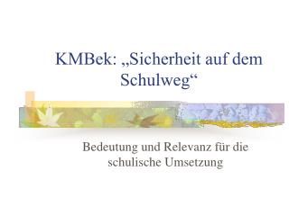 KMBek: „Sicherheit auf dem Schulweg“