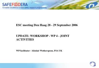 ESC meeting Den Haag 28 - 29 September 2006 UPDATE: WORKSHOP - WP 4 - JOINT ACTIVITIES