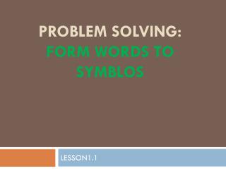 PROBLEM SOLVING: FORM WORDS TO SYMBLOS