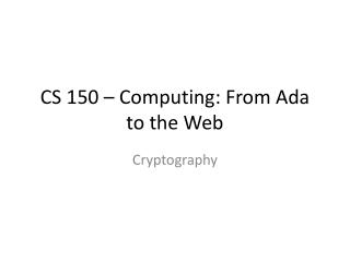 CS 150 – Computing: From Ada to the Web