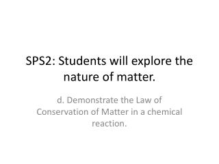 SPS2: Students will explore the nature of matter.