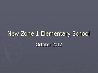 New Zone 1 Elementary School