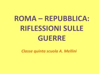 ROMA – REPUBBLICA: RIFLESSIONI SULLE GUERRE