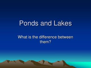 Ponds and Lakes