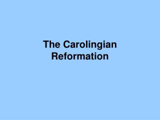 The Carolingian Reformation