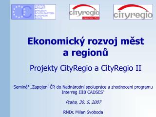 Ekonomický rozvoj měst a regionů Projekty CityRegio a CityRegio II