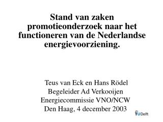 Stand van zaken promotieonderzoek naar het functioneren van de Nederlandse energievoorziening.