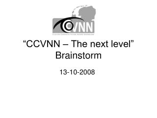 “CCVNN – The next level” Brainstorm