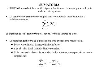 La sumatoria o sumatorio se emplea para representar la suma de muchos o infinitos sumandos .