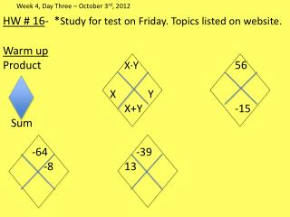 HW # 16 - * Study for test on Friday. Topics listed on website. Warm up
