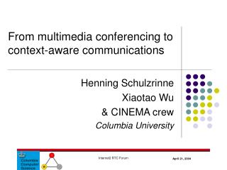 Henning Schulzrinne Xiaotao Wu &amp; CINEMA crew Columbia University