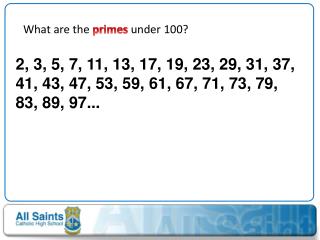What are the primes under 100?