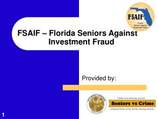 FSAIF – Florida Seniors Against 	 	 Investment Fraud