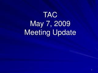 TAC May 7, 2009 Meeting Update