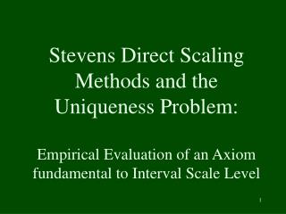 Stevens Direct Scaling Methods and the Uniqueness Problem: