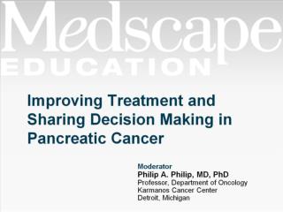 Improving Treatment and Sharing Decision Making in Pancreatic Cancer