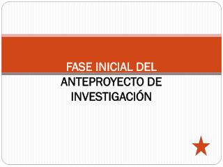 FASE INICIAL DEL ANTEPROYECTO DE INVESTIGACIÓN