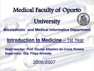 Medical Faculty of Oporto University Biostathistic and Medical Informatics Department