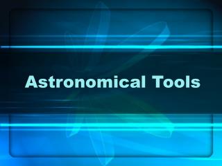 Astronomical Tools