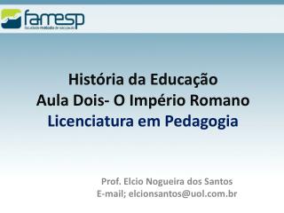 História da Educação Aula Dois- O Império Romano Licenciatura em Pedagogia