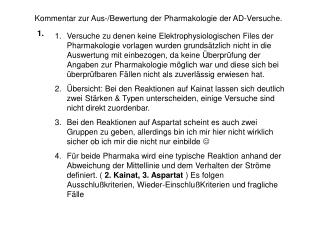 Kommentar zur Aus-/Bewertung der Pharmakologie der AD-Versuche.