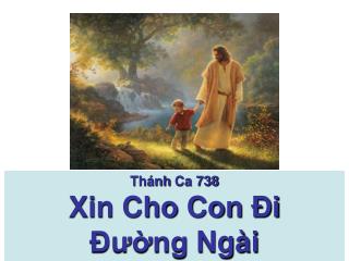 Thánh Ca 738 Xin Cho Con Ði Ðường Ngài