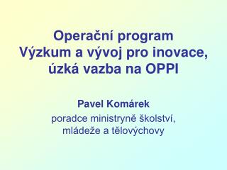 Operační program Výzkum a vývoj pro inovace, úzká vazba na OPPI