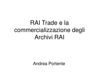 RAI Trade e la commercializzazione degli Archivi RAI