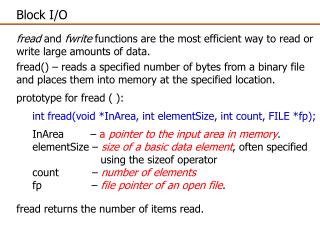 fread and fwrite functions are the most efficient way to read or write large amounts of data.