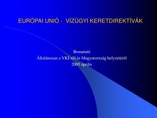 EURÓPAI UNIÓ - VÍZÜGYI KERETDIREKTÍVÁK