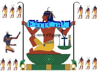 La reine d’Égypte.