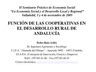 FUNCIÓN DE LAS COOPERATIVAS EN EL DESARROLLO RURAL DE ANDALUCÍA Pedro Ruiz Avilés