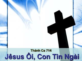 Thánh Ca 714 Jêsus Ôi, Con Tin Ngài