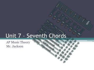 Unit 7 – Seventh Chords