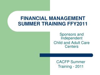 FINANCIAL MANAGEMENT SUMMER TRAINING FFY2011