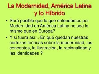 La Modernidad, América Latina y lo Híbrido