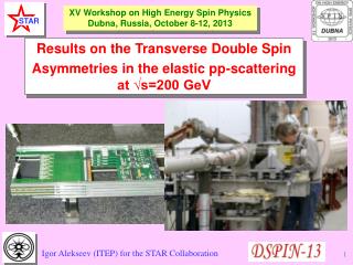 XV Workshop on High Energy Spin Physics Dubna , Russia, October 8-12, 201 3