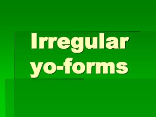 Irregular yo -forms