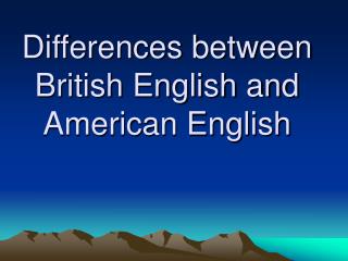 Differences between British English and American English