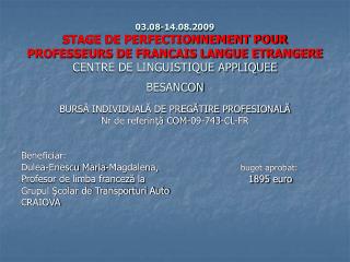BURS Ă INDIVIDUALĂ DE PREGĂTIRE PROFESIONALĂ Nr de referinţă COM-09-743-CL-FR