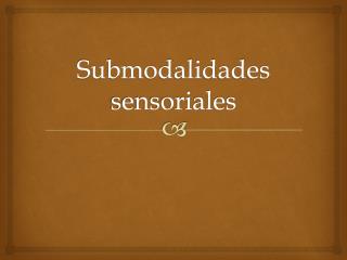 Submodalidades sensoriales