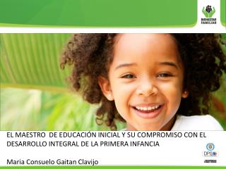 EL MAESTRO DE EDUCACIÓN INICIAL Y SU COMPROMISO CON EL DESARROLLO INTEGRAL DE LA PRIMERA INFANCIA