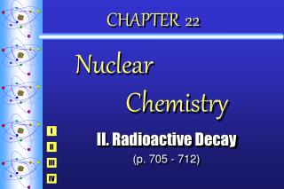 CHAPTER 22 Nuclear 			 Chemistry