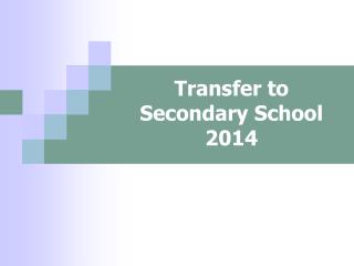 Transfer to Secondary School 2014