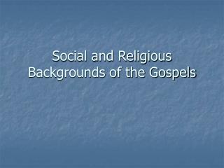 Social and Religious Backgrounds of the Gospels