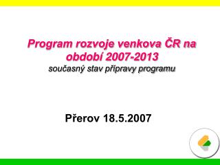 Program rozvoje venkova ČR na období 2007-2013 současný stav přípravy programu