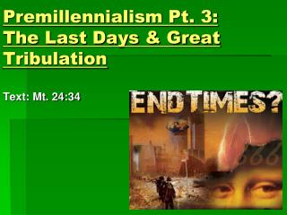 Premillennialism Pt. 3: The Last Days &amp; Great Tribulation