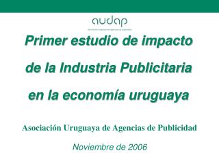 Primer estudio de impacto de la Industria Publicitaria en la economía uruguaya