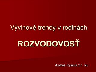 Vývinové trendy v rodinách ROZVODOVOSŤ