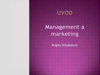ÚVOD Management a marketing